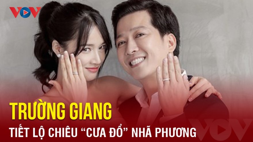 Chuyện showbiz: Trường Giang tiết lộ chiêu “cưa đổ” Nhã Phương